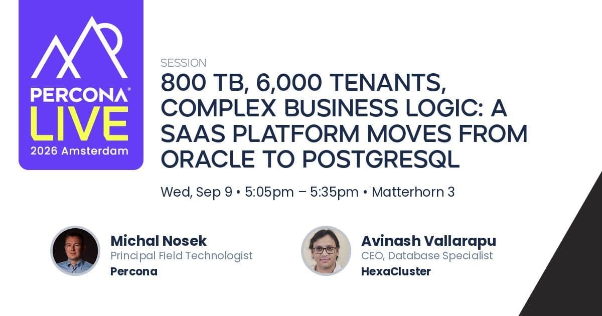 800 TB, 6,000 Tenants, Complex Business Logic: A SaaS Platform Moves From Oracle To PostgreSQL | Percona Live 2026 Amsterdam
