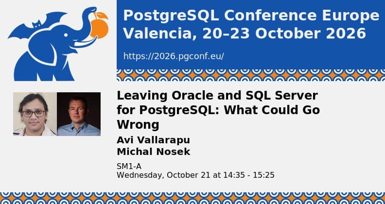 Leaving Oracle and SQL Server for PostgreSQL: What Could Go Wrong | PGConf.EU 2026