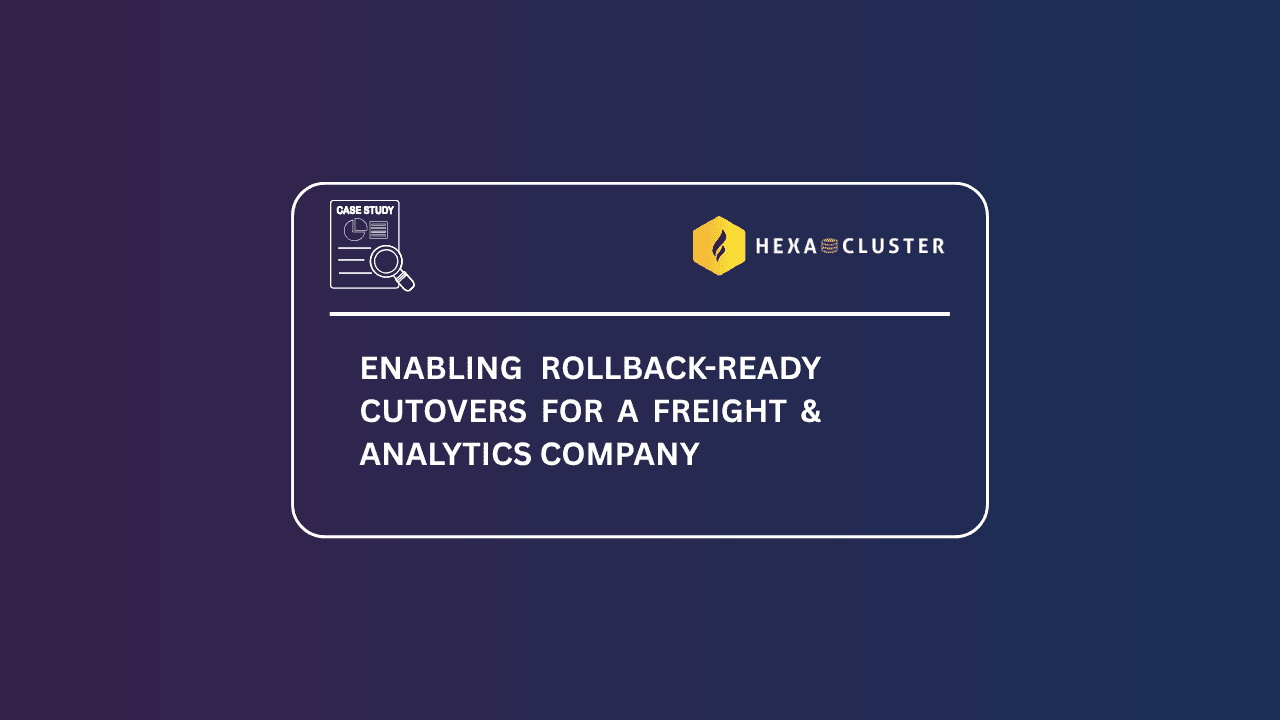 Enabling Rollback-Ready Cutovers for a Freight & Analytics Company